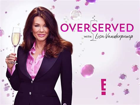 Watch Overserved with Lisa Vanderpump full HD on Soap2Day Free.